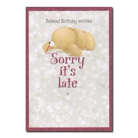 Belated Birthday Wishes Sorry it's Late Forever Friends Card